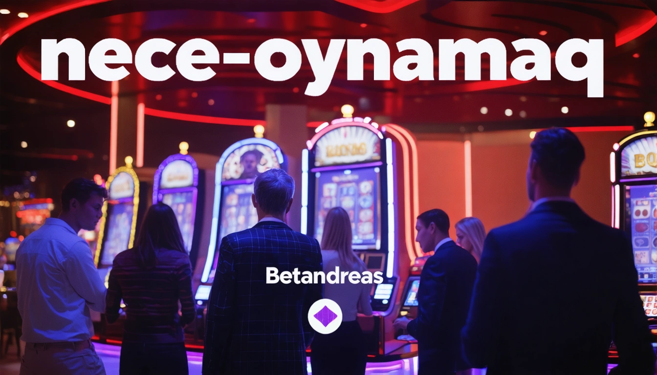 nece oynamaq Betandreas